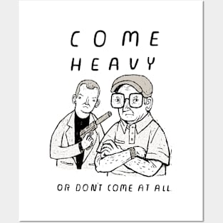 come heavy Posters and Art